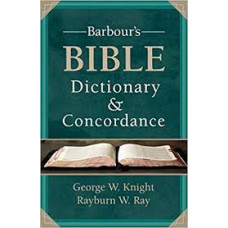 Barbour's Bible Dictionary & Concordance - George W Knight, Rayburn W Ray